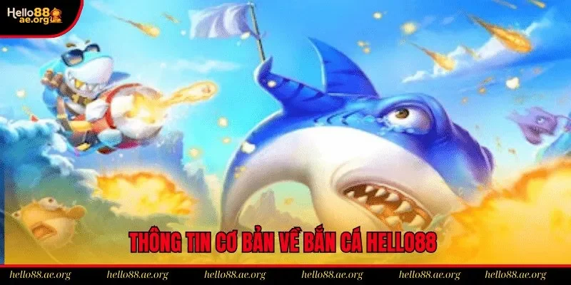 Đôi nét về tựa game săn cá H5 Hello88